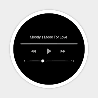 Playing Mood's Mood For Love Magnet